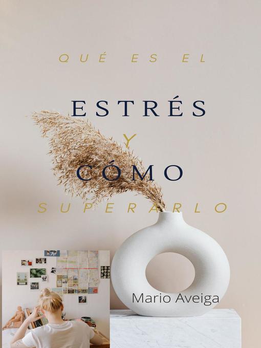 Title details for Qué es el estrés y cómo solucionarlo by Mario issac manobanda - Available